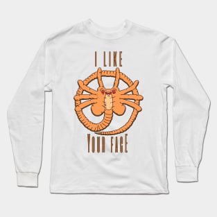 I Like Your Face Long Sleeve T-Shirt